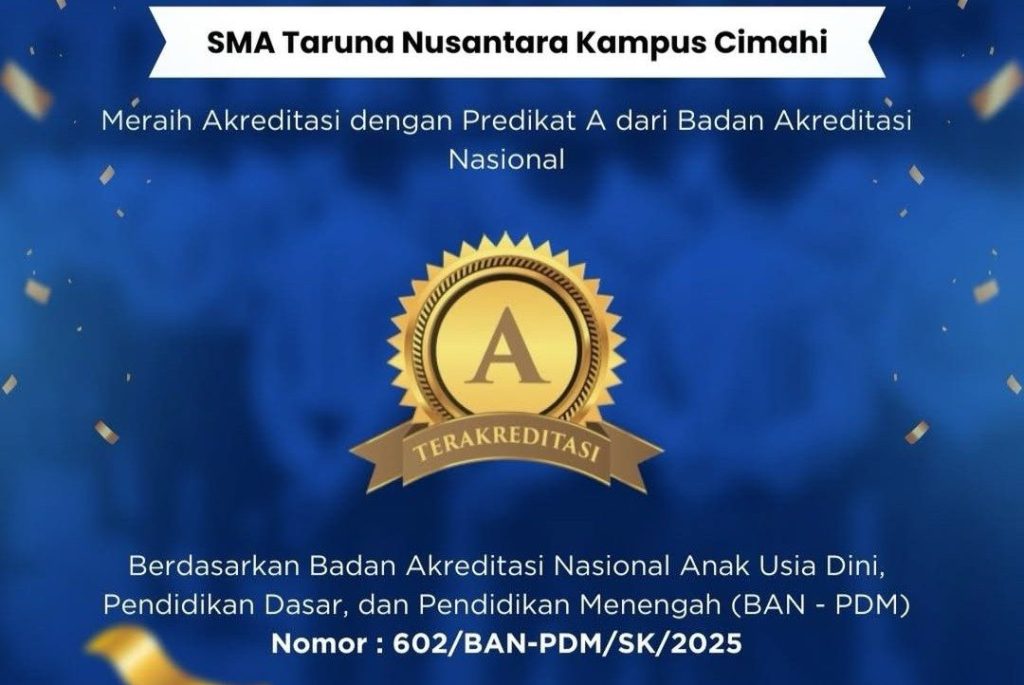 SMA Taruna Nusantara Kampus Cimahi Raih Akreditasi A dari Badan Akreditasi Nasional